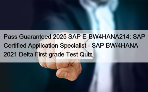 Pass Guaranteed 2025 SAP E-BW4HANA214: SAP Certified Application ...